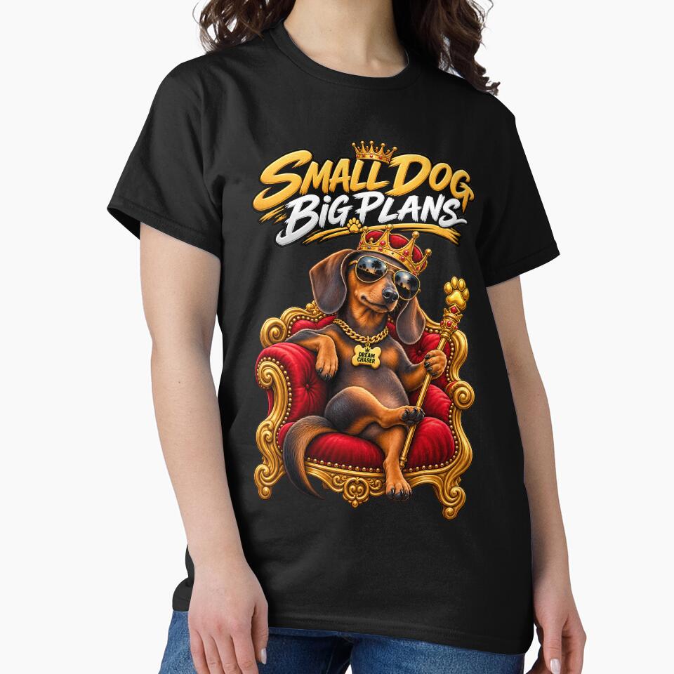Small Dog Big Plans Dachshund King Funny Wiener Dog Gift by yassinehelal