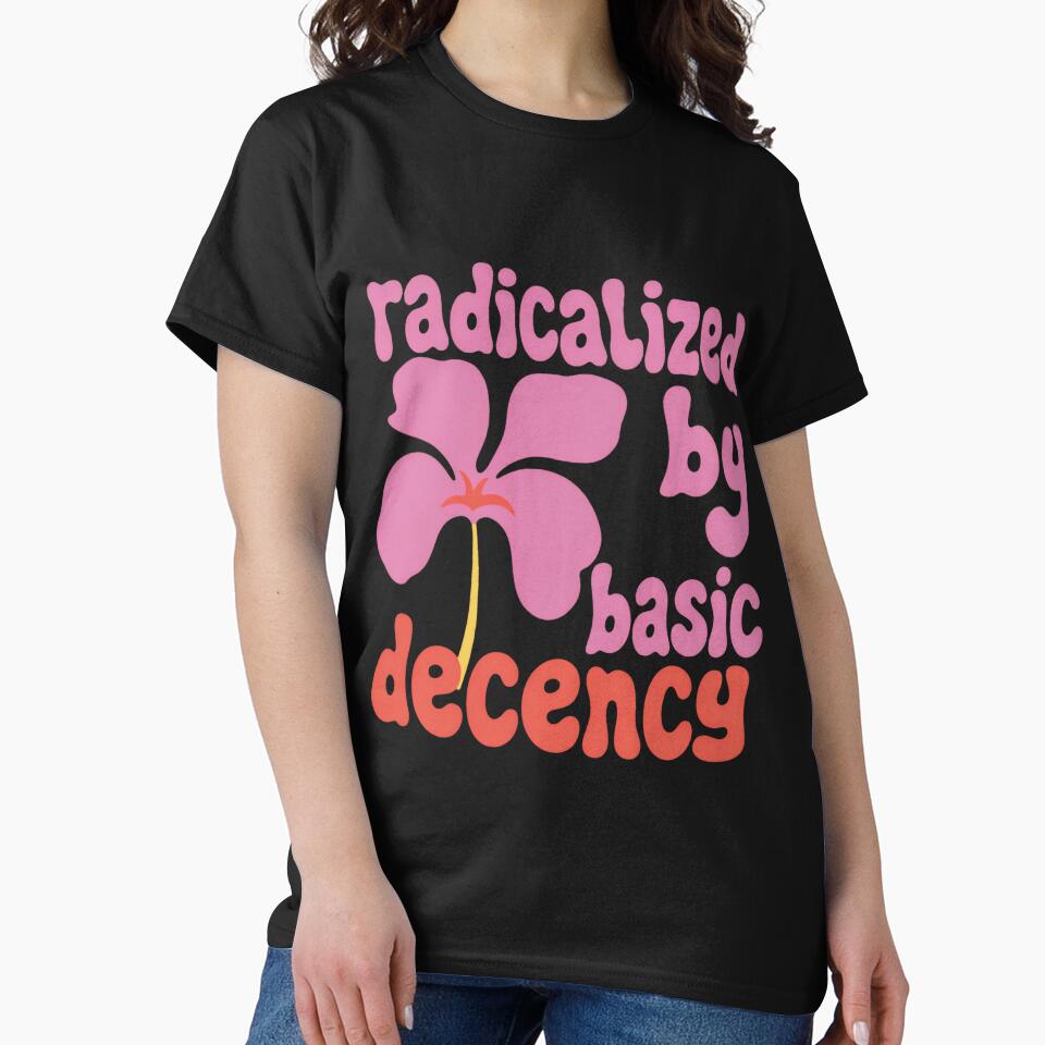 Radicalized By Basic Decency Truth Solidarity Justice Rise by RetroMini2026