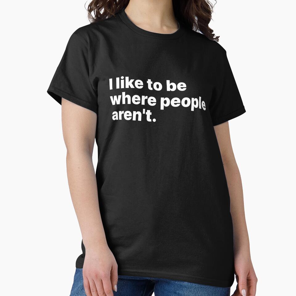 I like to be where people aren't | Introvert and HSP by ThingsOnTees