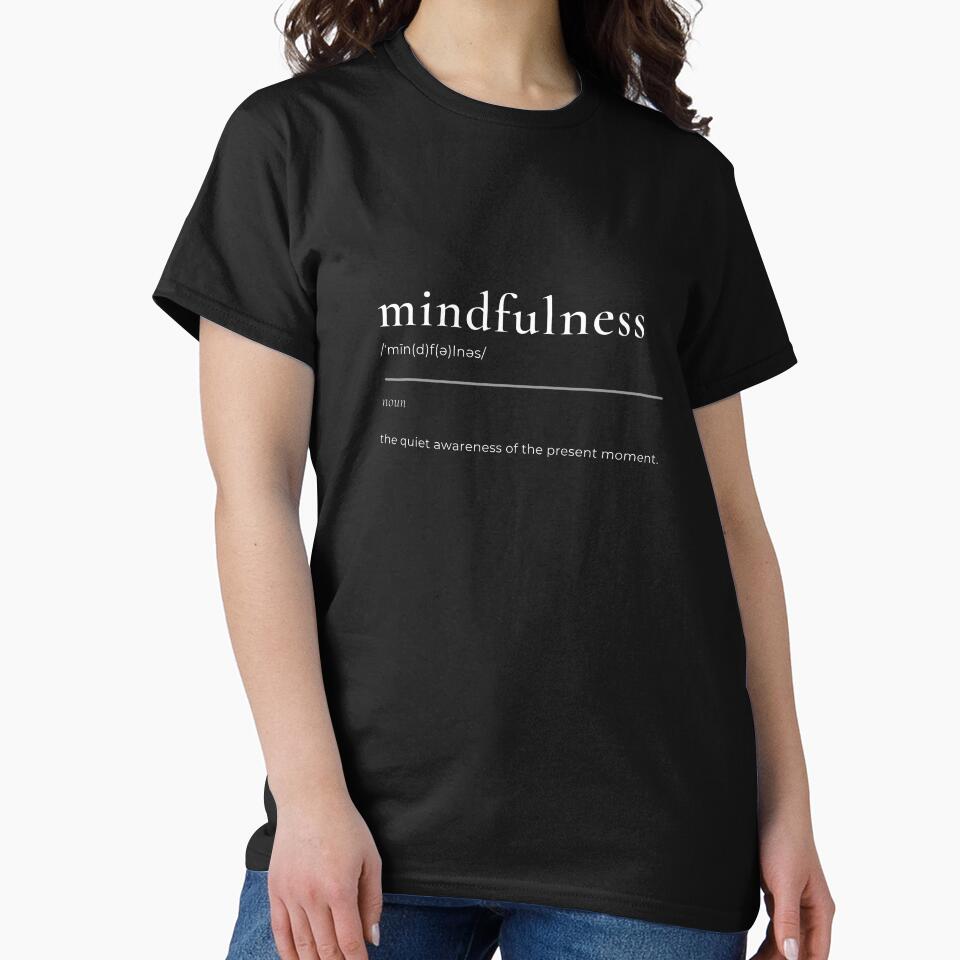 Mindfulness Definition Shirt | Minimalist Mental Health Quote | Present Moment Tee by Stillpath Co.