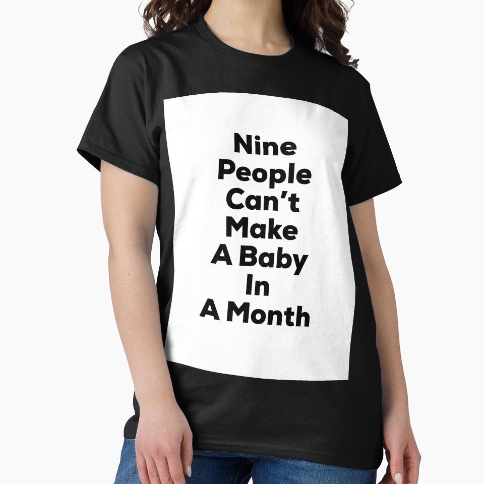 Hardwork- Nine People Can’t Make A Baby In A Month by So Witcasm ?