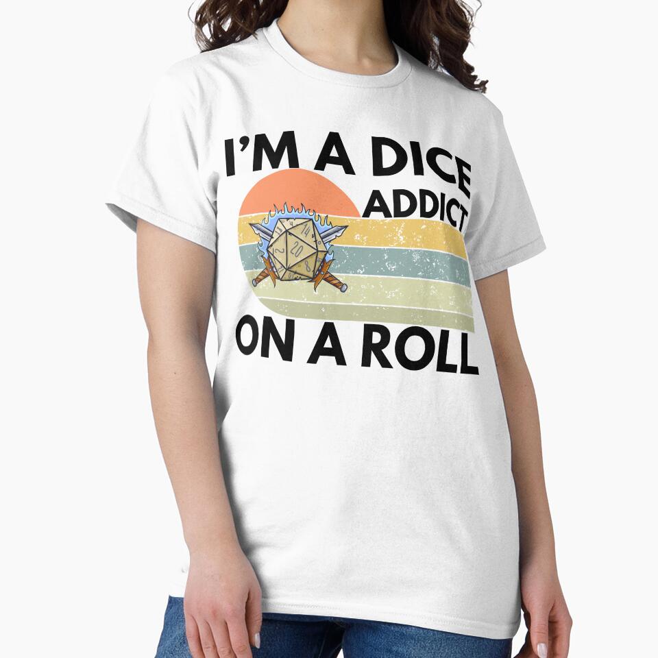 Tabletop RPG | I'm A Dice Addict ON A Roll by DJ-Portable