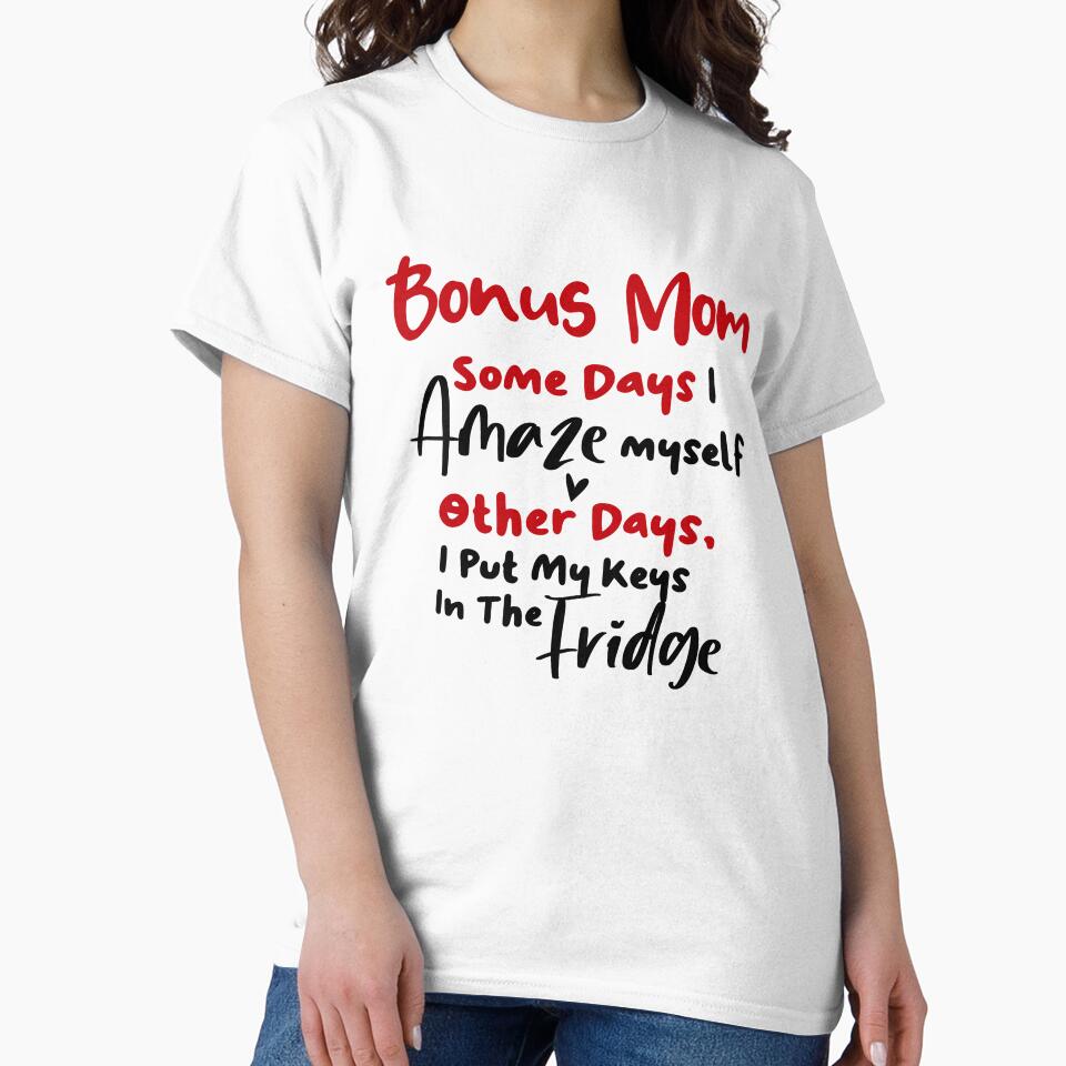 Bonus Mom Some Days I Amaze Myself Other Days I Put My Keys In The Fridge Mothers Day Birthday Funny Stepmom by EasyPrintGift