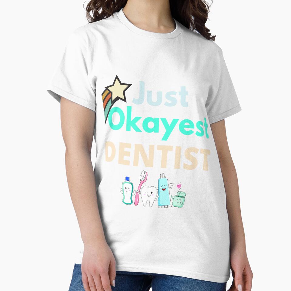 Just Okayest Dentist by Quirky Dez