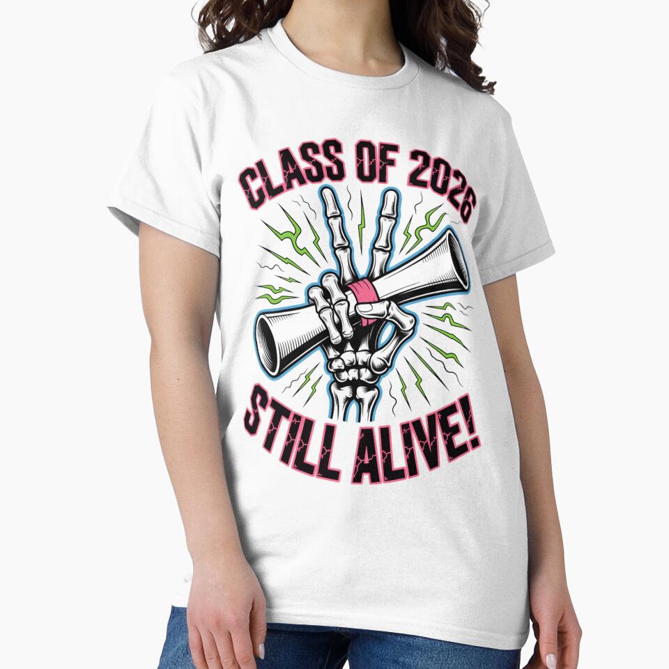 Class of 2026 Still Alive Skeleton Graduation Tee by What a cute-Tee