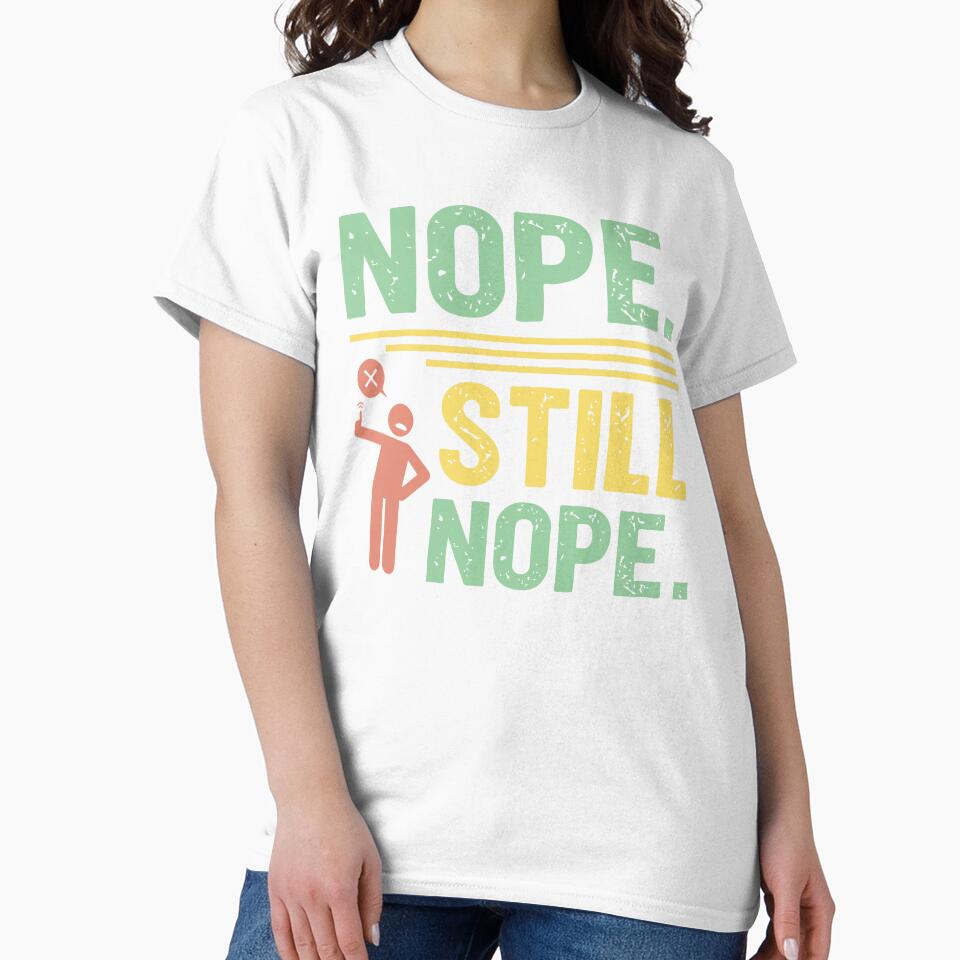 Nope still Nope - Sarcastic Quote Design by Merrko-Atelier