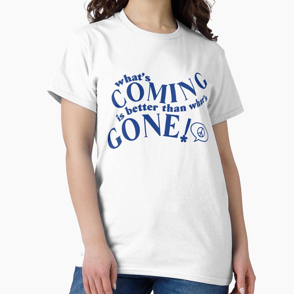 what's coming is better than what's gone by Julia Santos