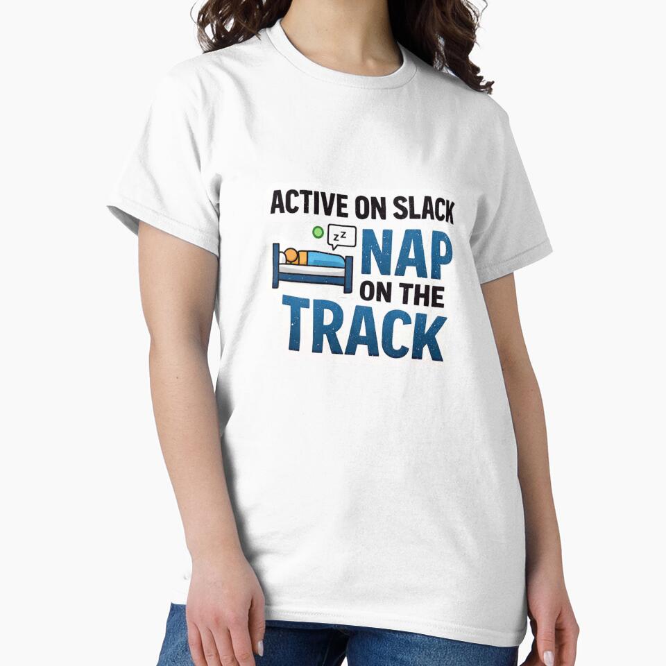 Active On Slack Nap On The Track Funny Remote Work Design by ZYNORAworld