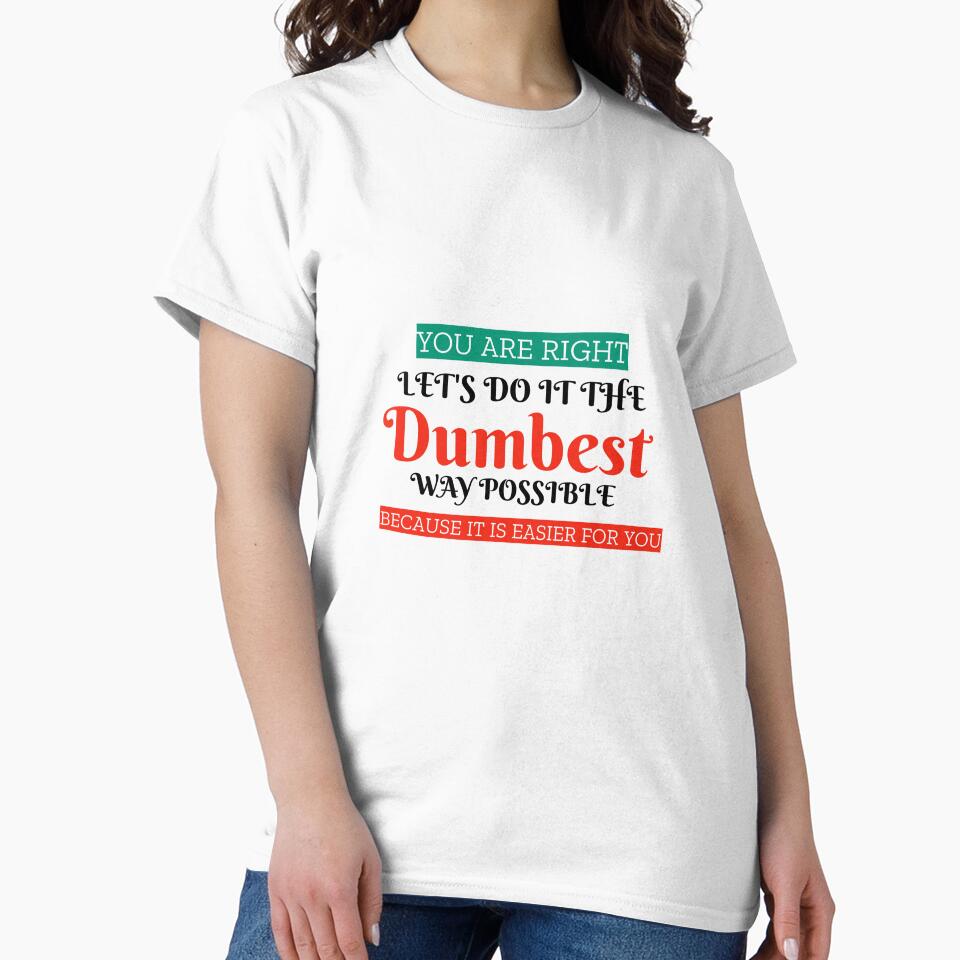 ets do it the dumbest way possible by Personal-Tee