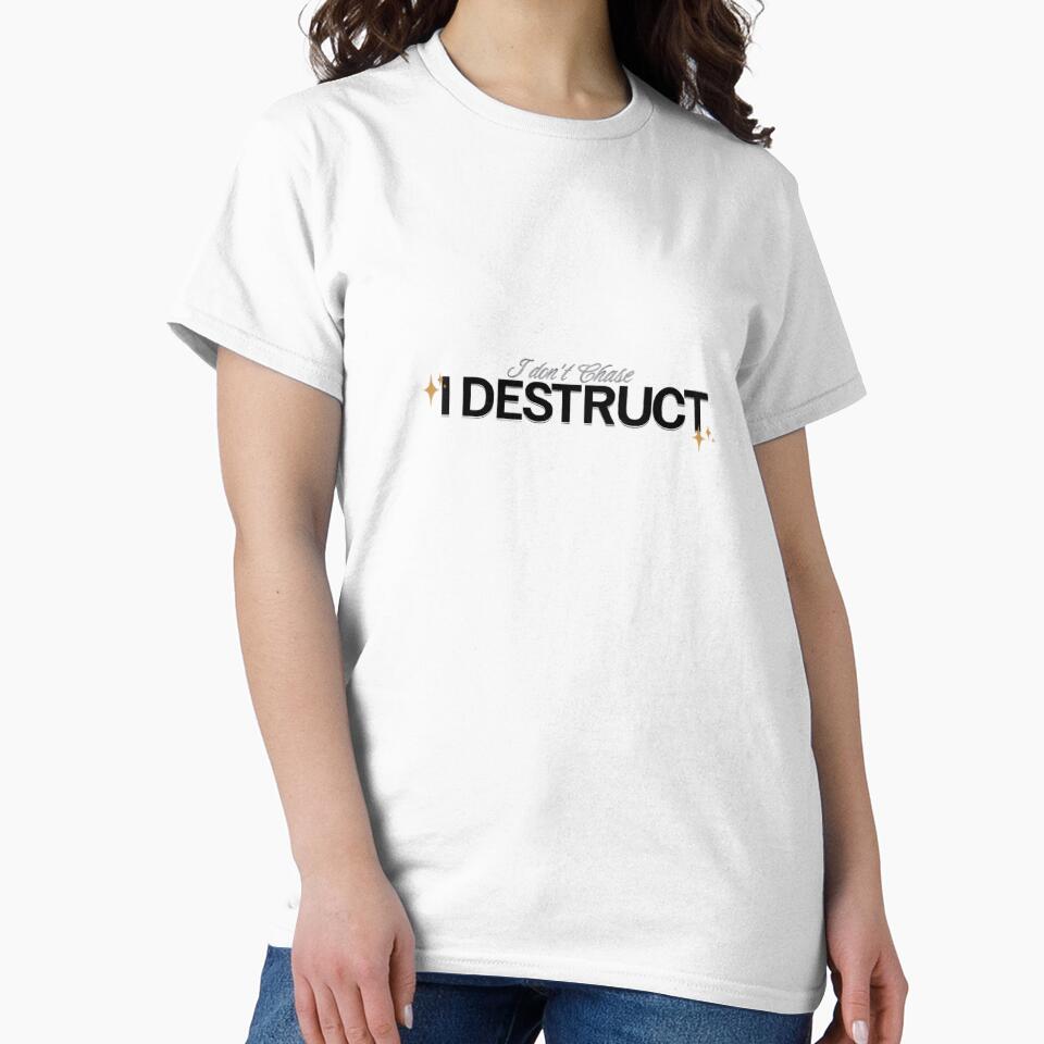 I Don't Chase I Destruct Funny Bold Woman Quote by kaycurates