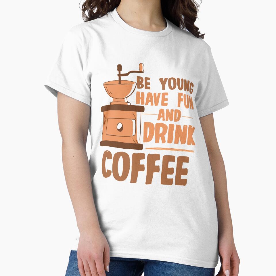 Be Young Have Fun and Drink Coffee by TheFlipRepublic