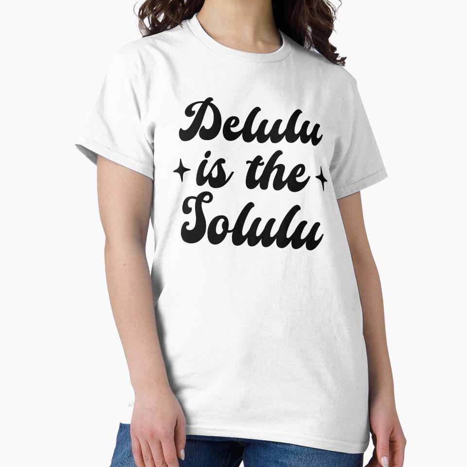 Delulu Is The Solulu by ZoollGraphics