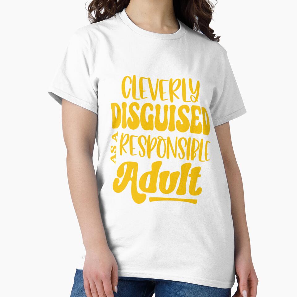 Funny Sarcastic Humor Cleverly Disguised As A Responsible Adult by fantasticdesign
