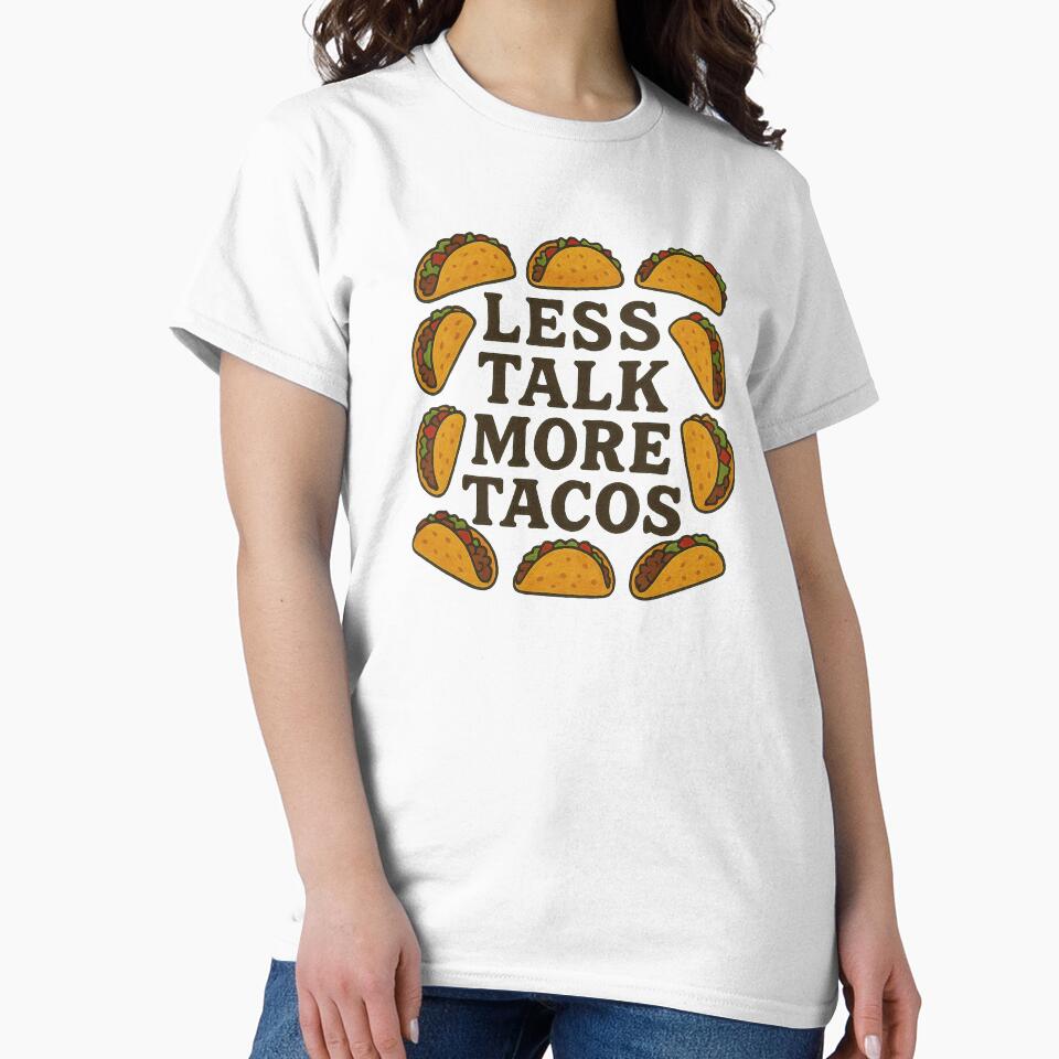 Less Talk More Tacos by FrictionMaxxing