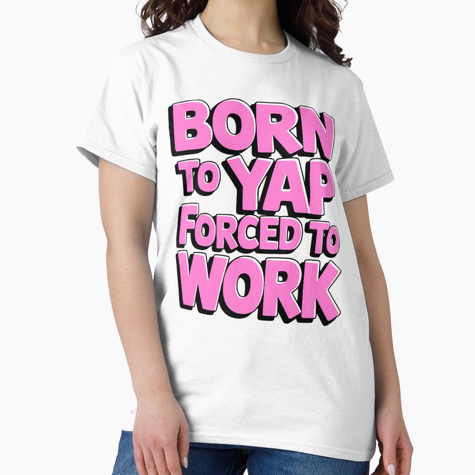 Born To Yap Forced To Work. Funny Pink by rykerres