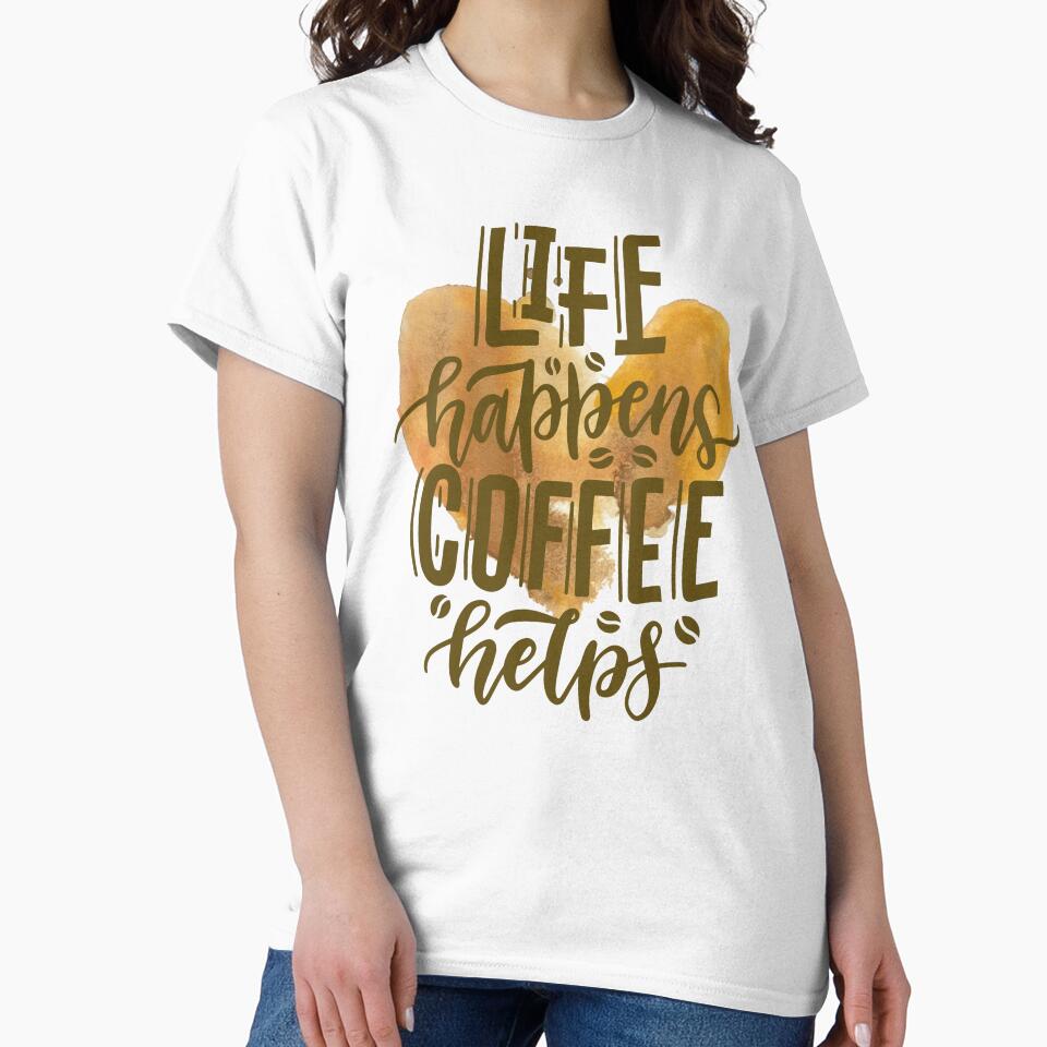 Life Happens Coffee Helps by Constant Readers