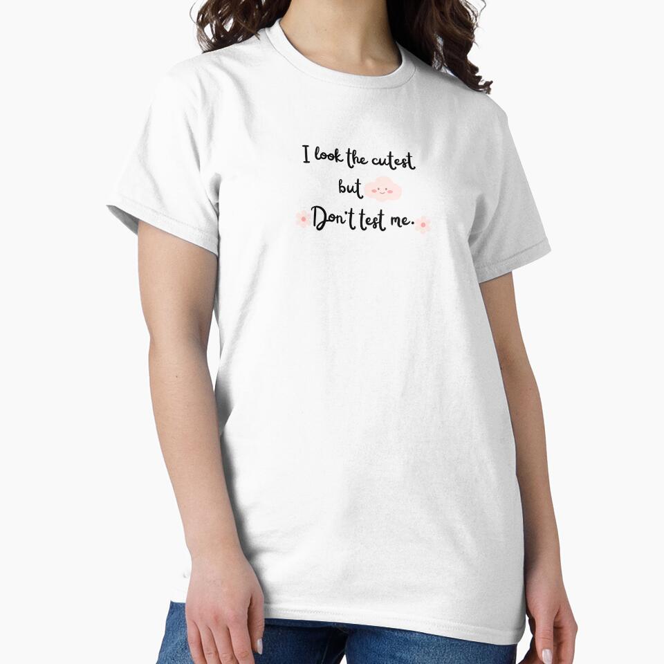 I Look the Cutest But, Don't Test Me - Cute Girl - Cloud. by Egyptics