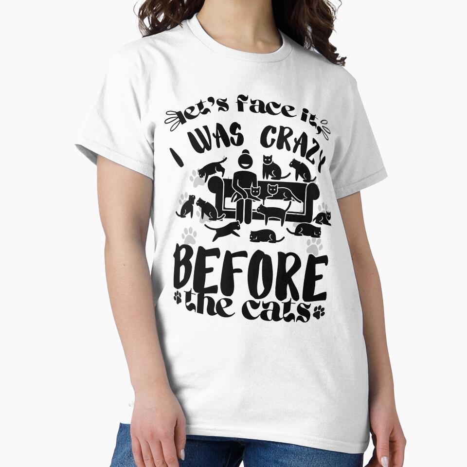 Let's Face It I Was Crazy Before The Cats Funny Cats Lover by ami28