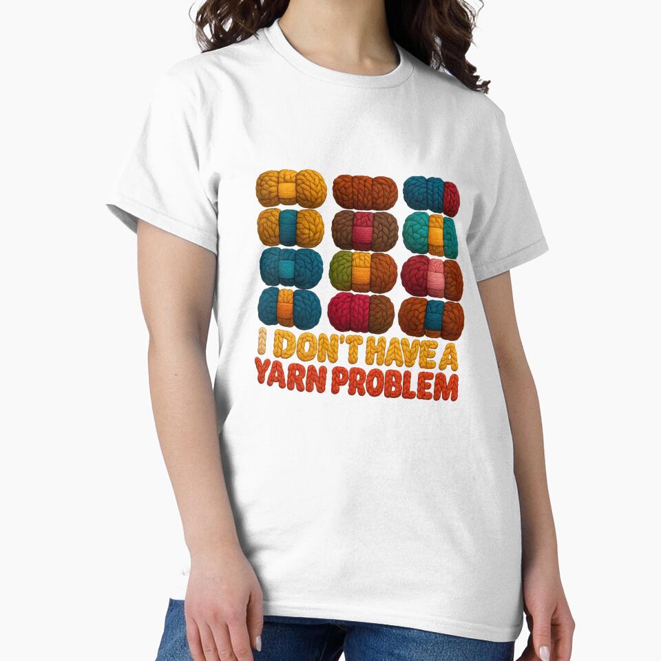 I Don’t Have a Yarn Problem — Funny Crochet Quote by artcultreone