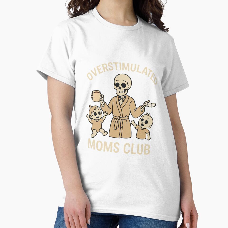 Overstimulated Moms Club Funny Skeleton Design by SlomianyPisarz