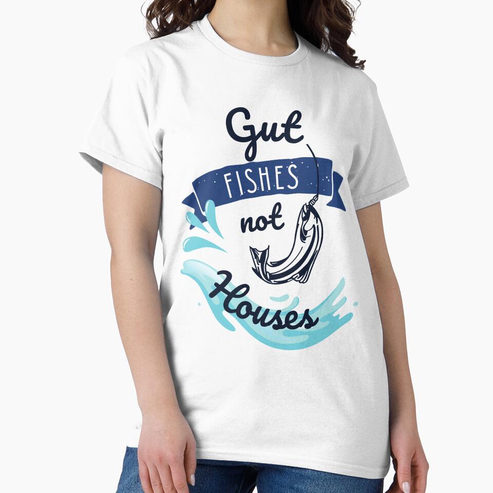 Funny Gut Fishes Not Houses Fishing Lifestyle Humor Artwork by Feather Art