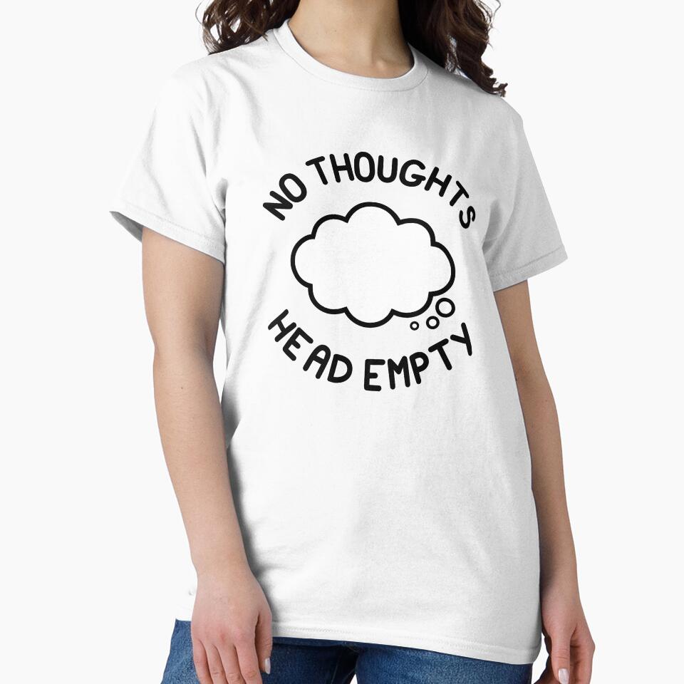 NO THOUGHTS HEAD EMPTY - Thought Bubble by SarcasticWords