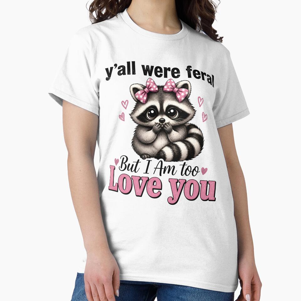 Yall Were Feral But I Am Too Love You Funny Coquette Raccoon by AnnDesignStudio