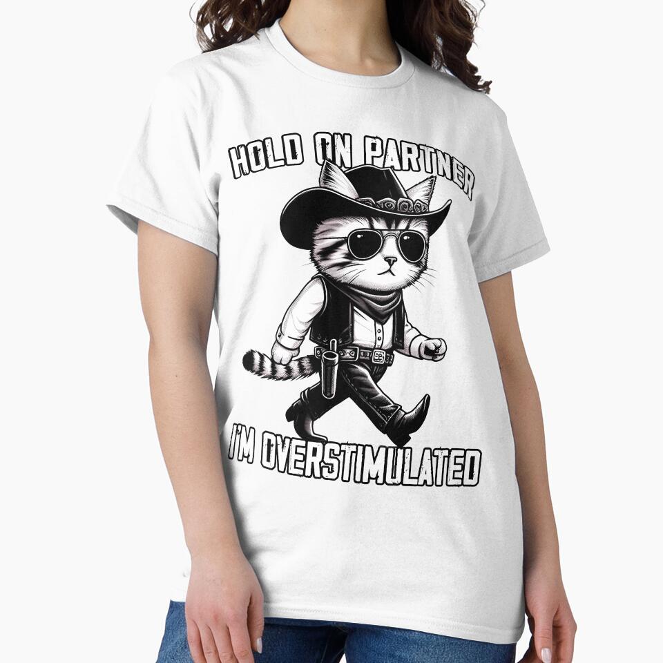 Hold On Partner I'm Overstimulated Western Cowboy Cat Vintag by MTRBSK11