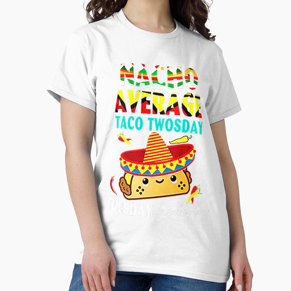 Nacho Average Taco Twosday Funny Tuesday 2022 Party 2-22-22 by Burgos Connolly