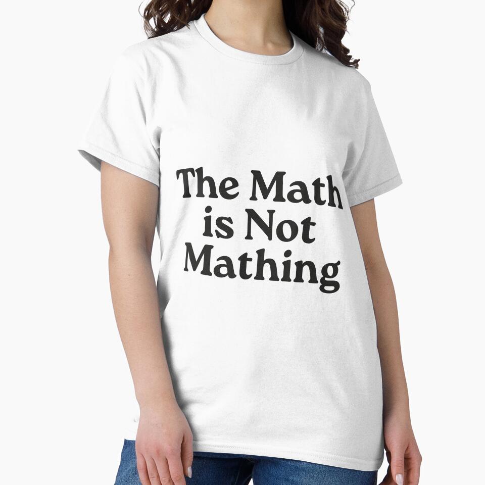 The Math is Not Mathing by VerdePlantTees