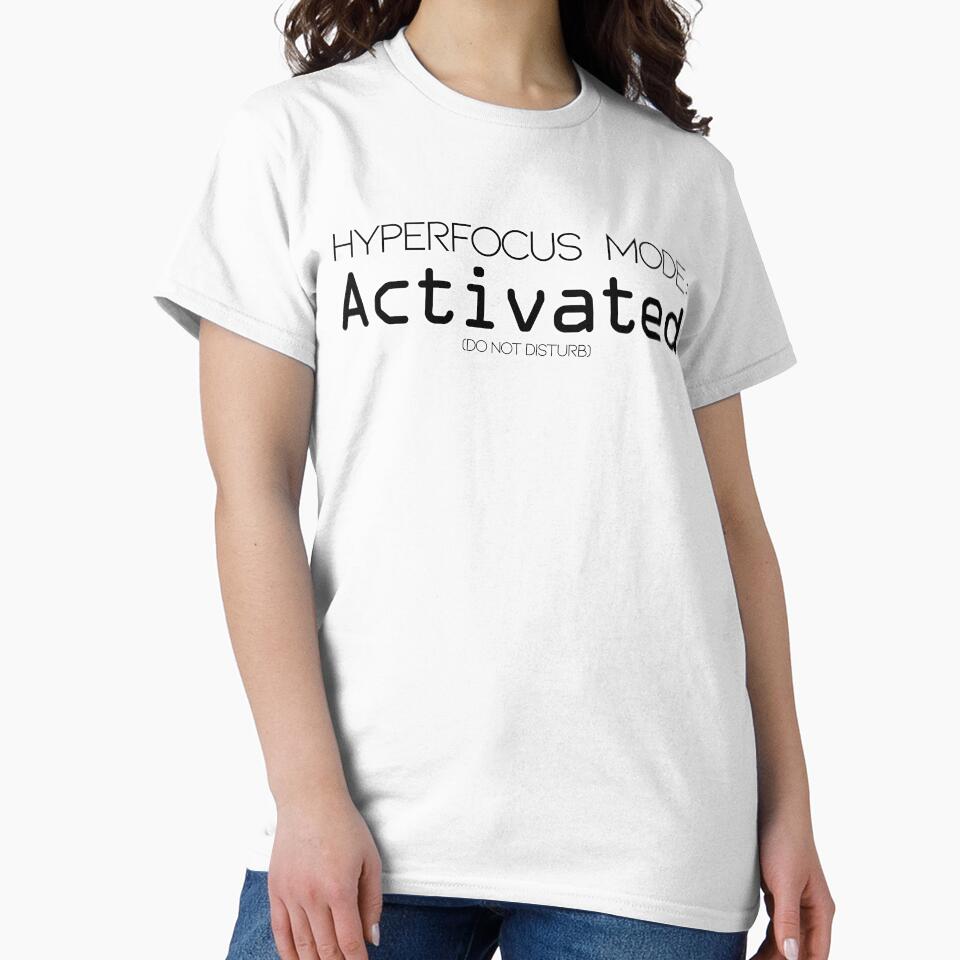 ADHD funny quote - Hyperfocus Mode Activated by MattC_Design