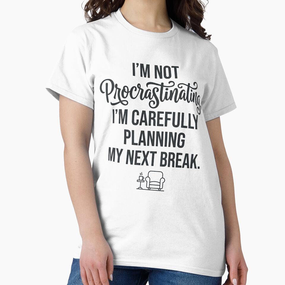 Not Procrastinating Carefully Planning My Next Break by CH-4TEE
