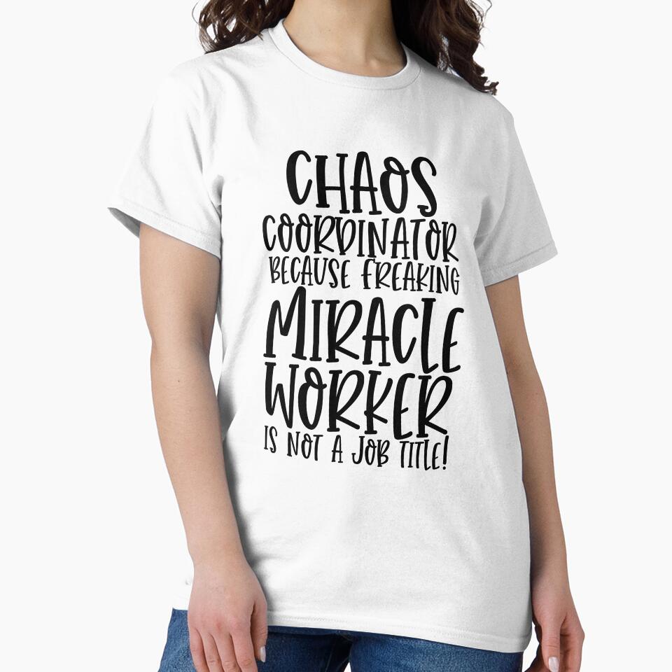 Chaos Coordinator Because Freaking Miracle Worker Isn't A Job Title Busy Mom Quote by TeesYouWant