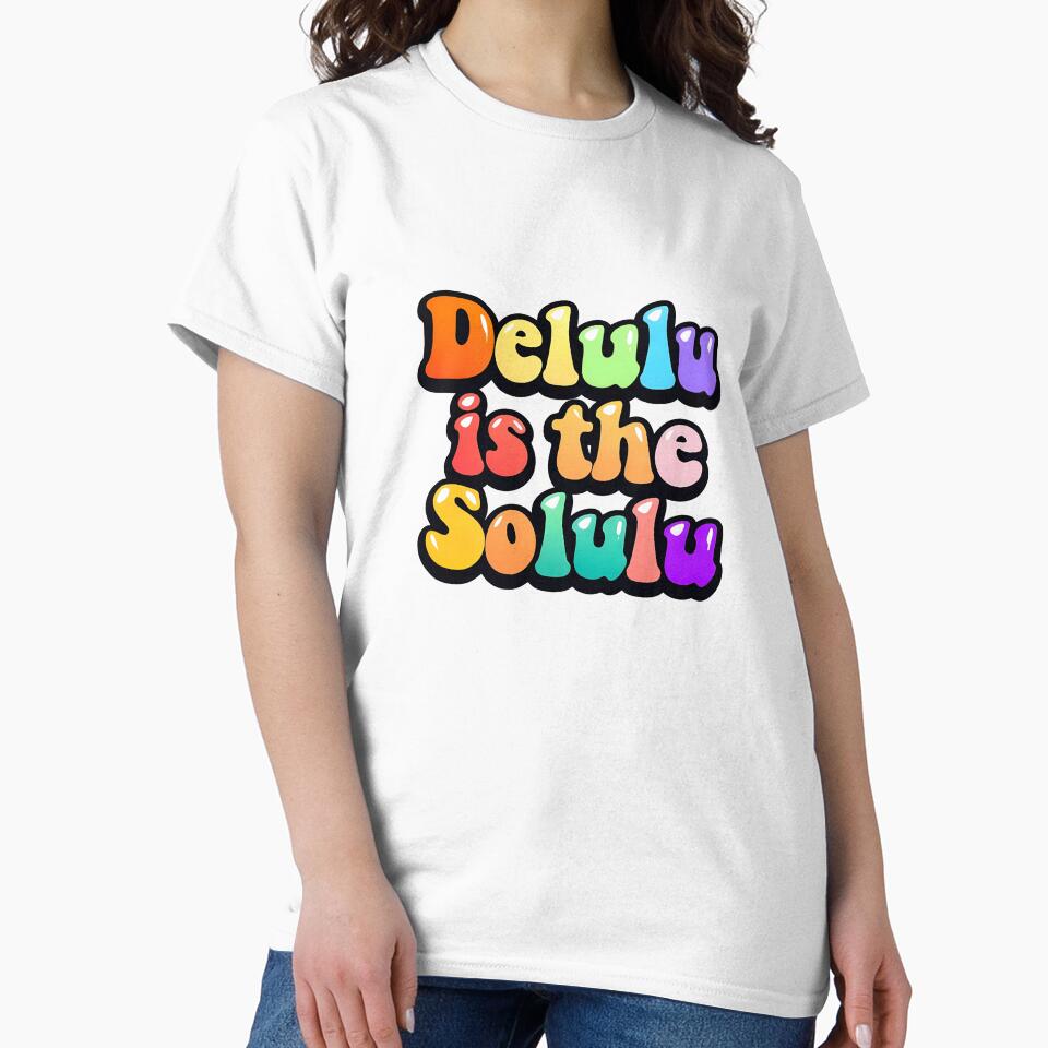 Delulu is the Solulu by ToobyDesigns
