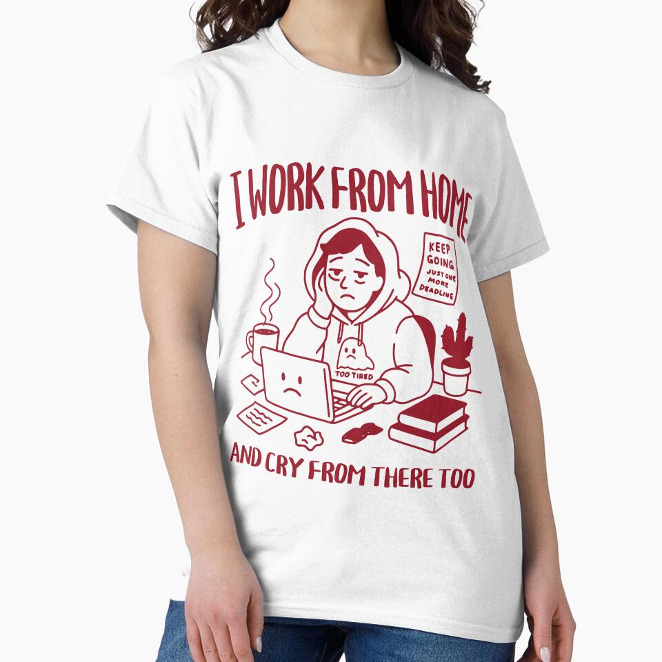 I Work From Home and Cry From There Too – Funny Freelancer Design by Honominu
