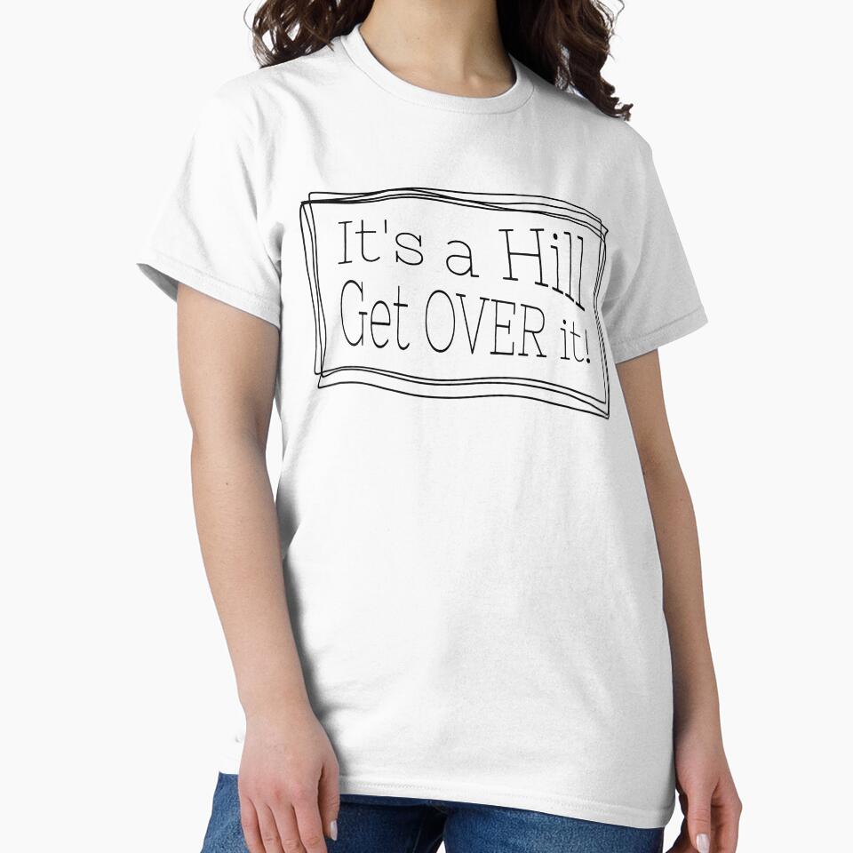 It's a hill get over it - Funny quote for runners by wejollydigitals