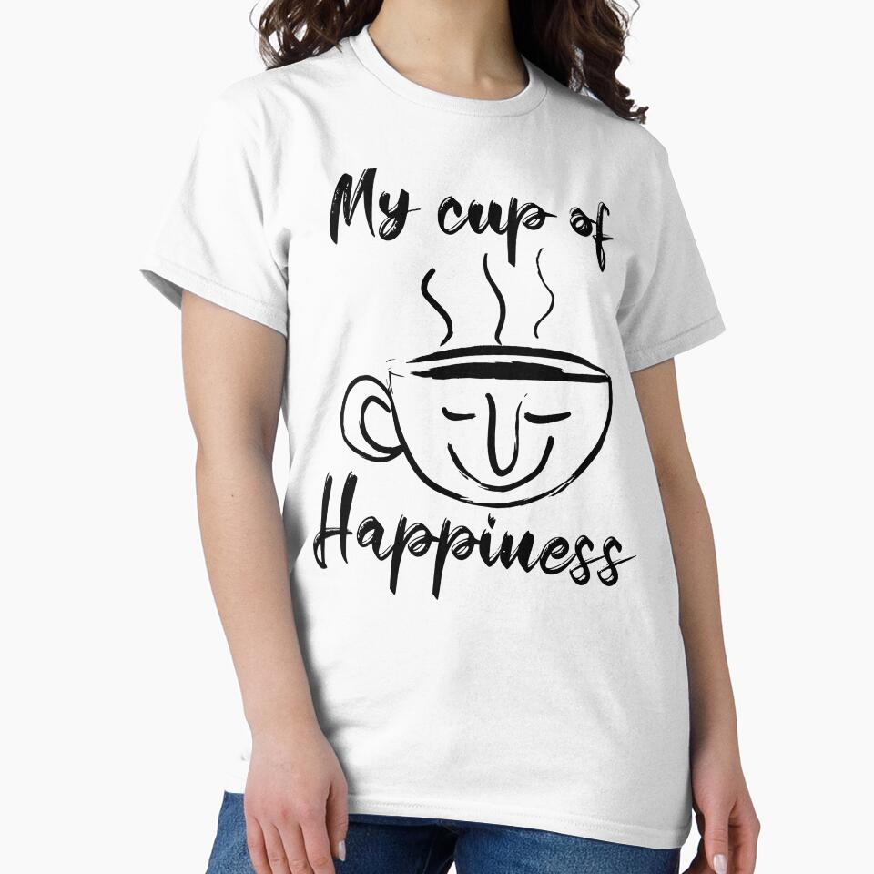 My Cup of Happiness - For Tea lovers and coffee lovers by PrintSoulDesign