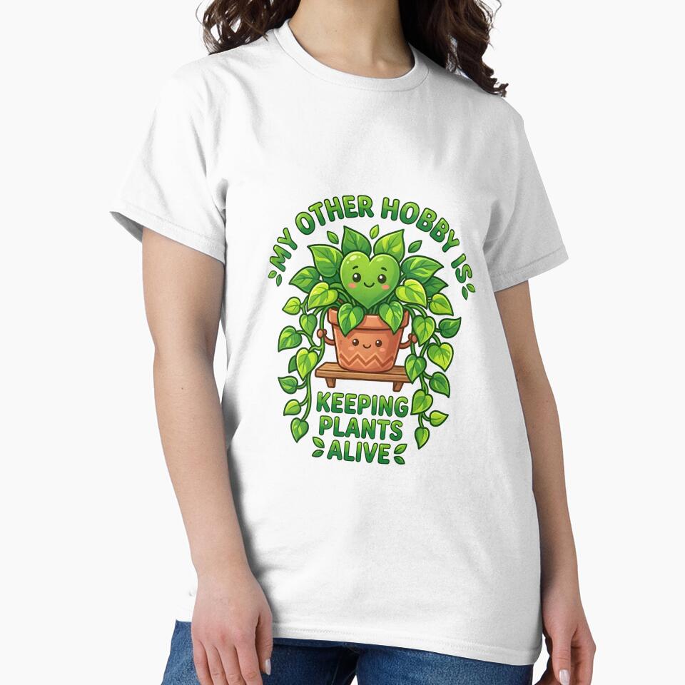 My Other Hobby Is Keeping Plants Alive | Funny Plant Lover Design by PLANT LOVER'S PARADISE