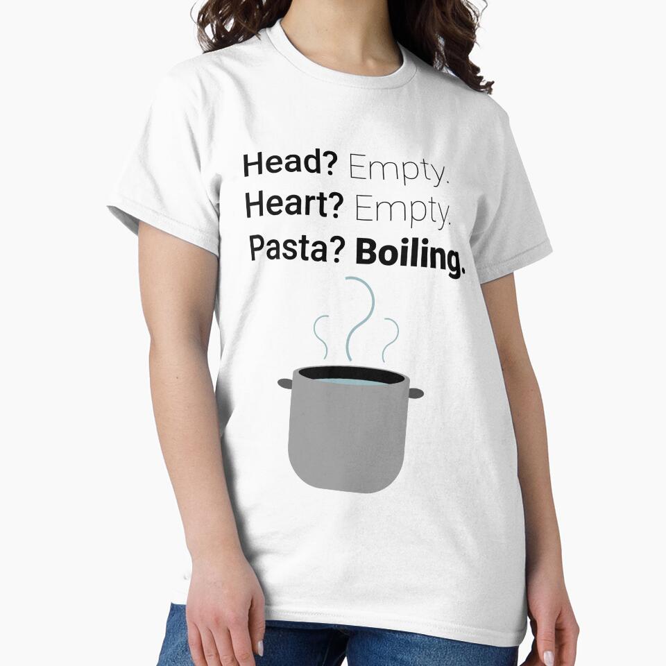 Head? Empty. Heart? Empty. Pasta? Boiling. by ReaganThomas19