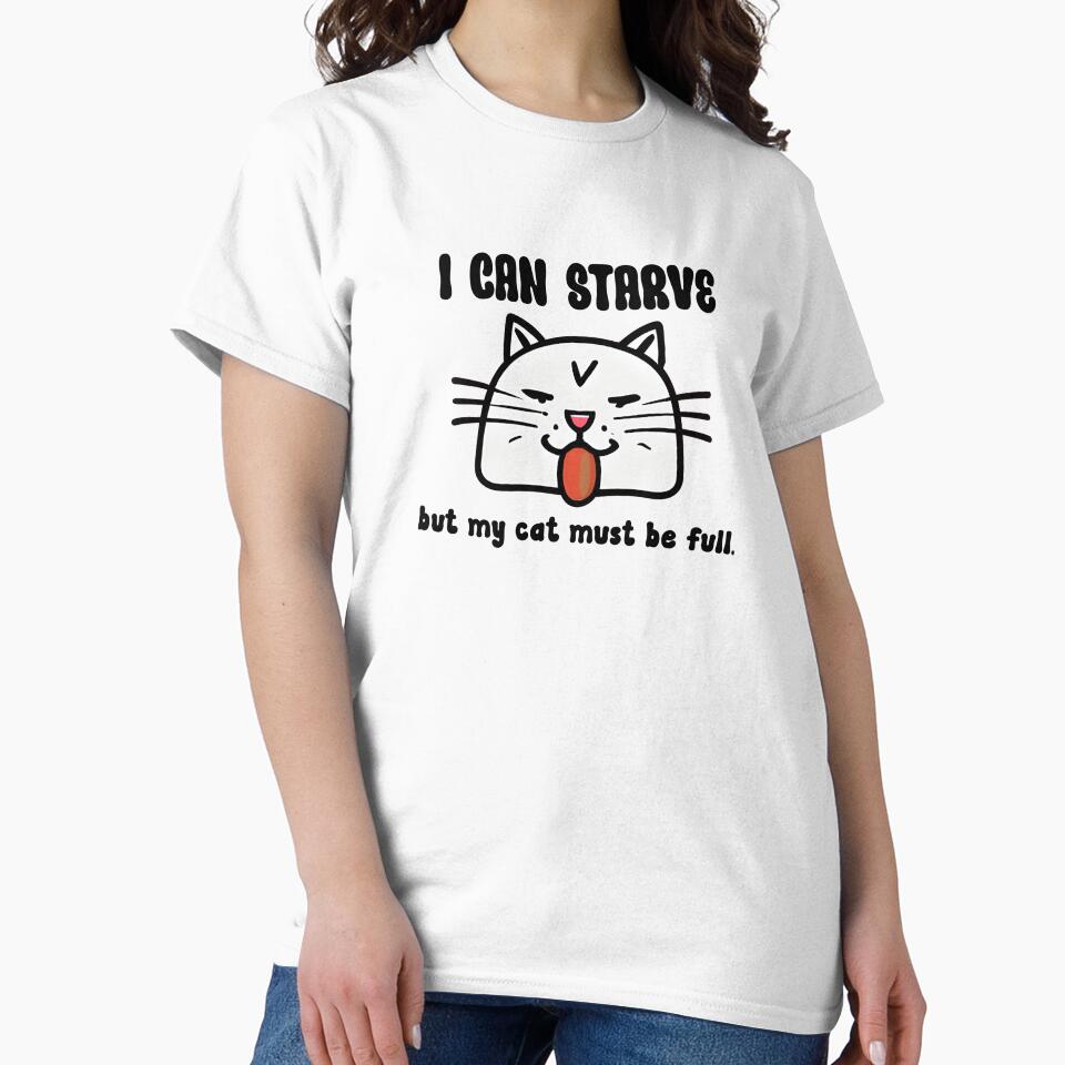 I Can Starve but my cat must be full by ArisaHong