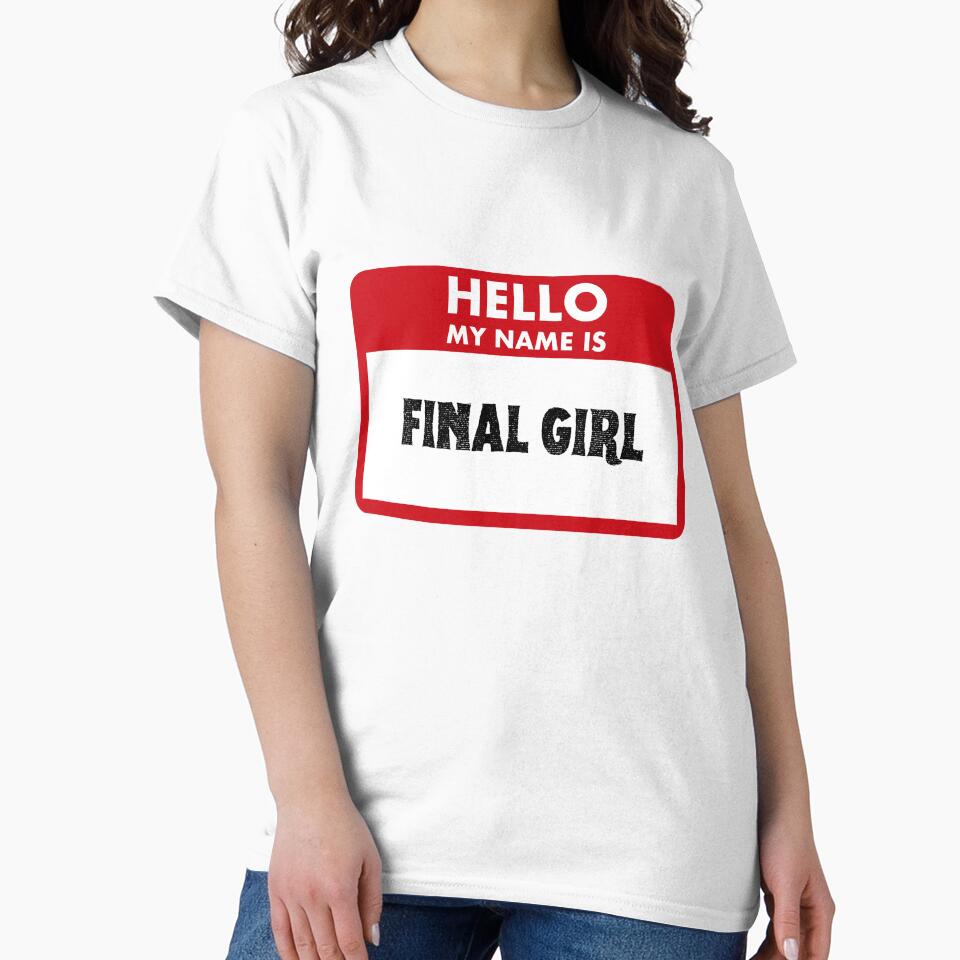 Hello My Name Is Final Girl by Saw This and I Thought of You