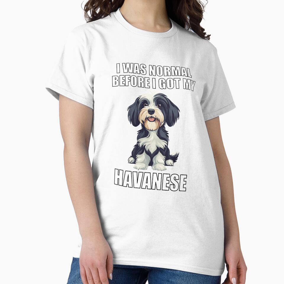 I Was Normal Before I Got My Havanese by Proteinmalac