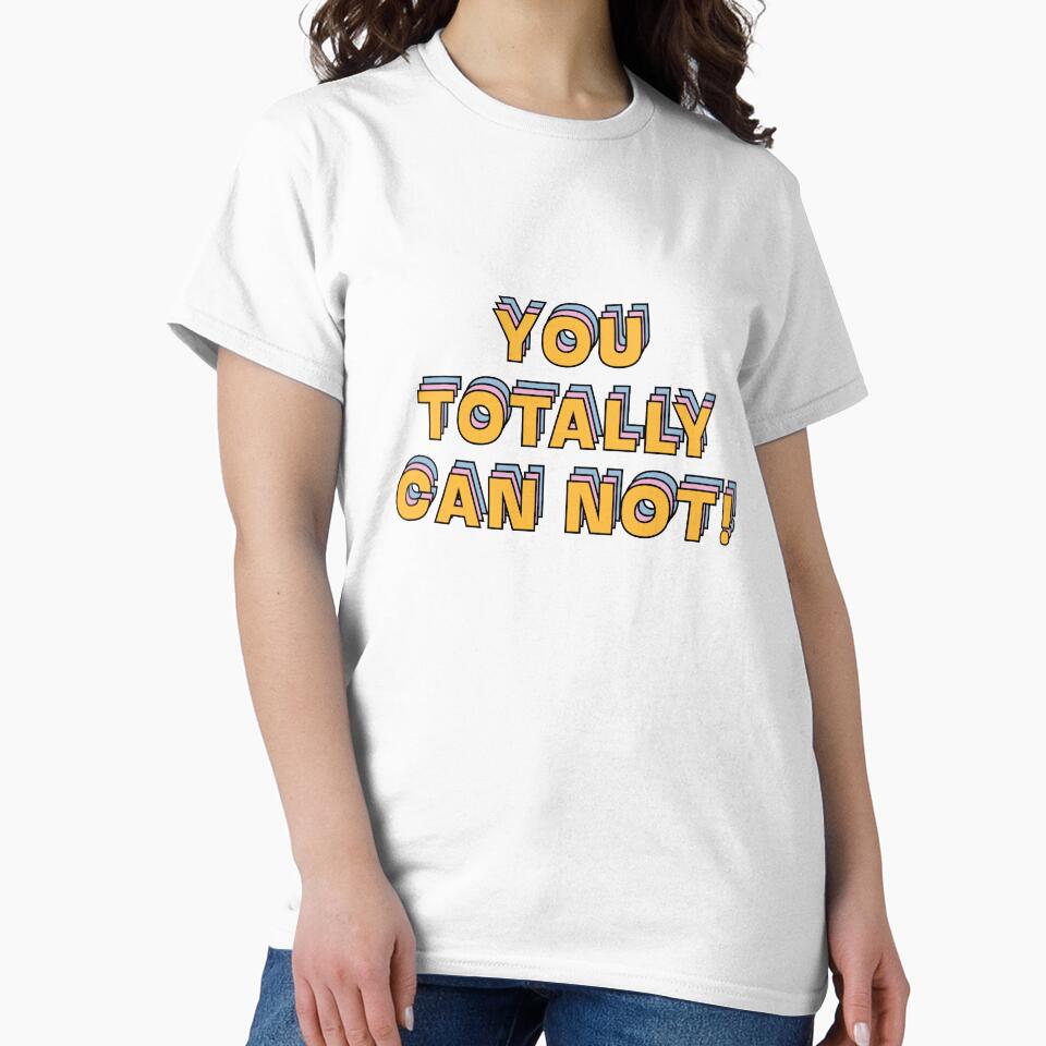 You totally can not!  |  unmotivated funny negative quote by Magic Mango