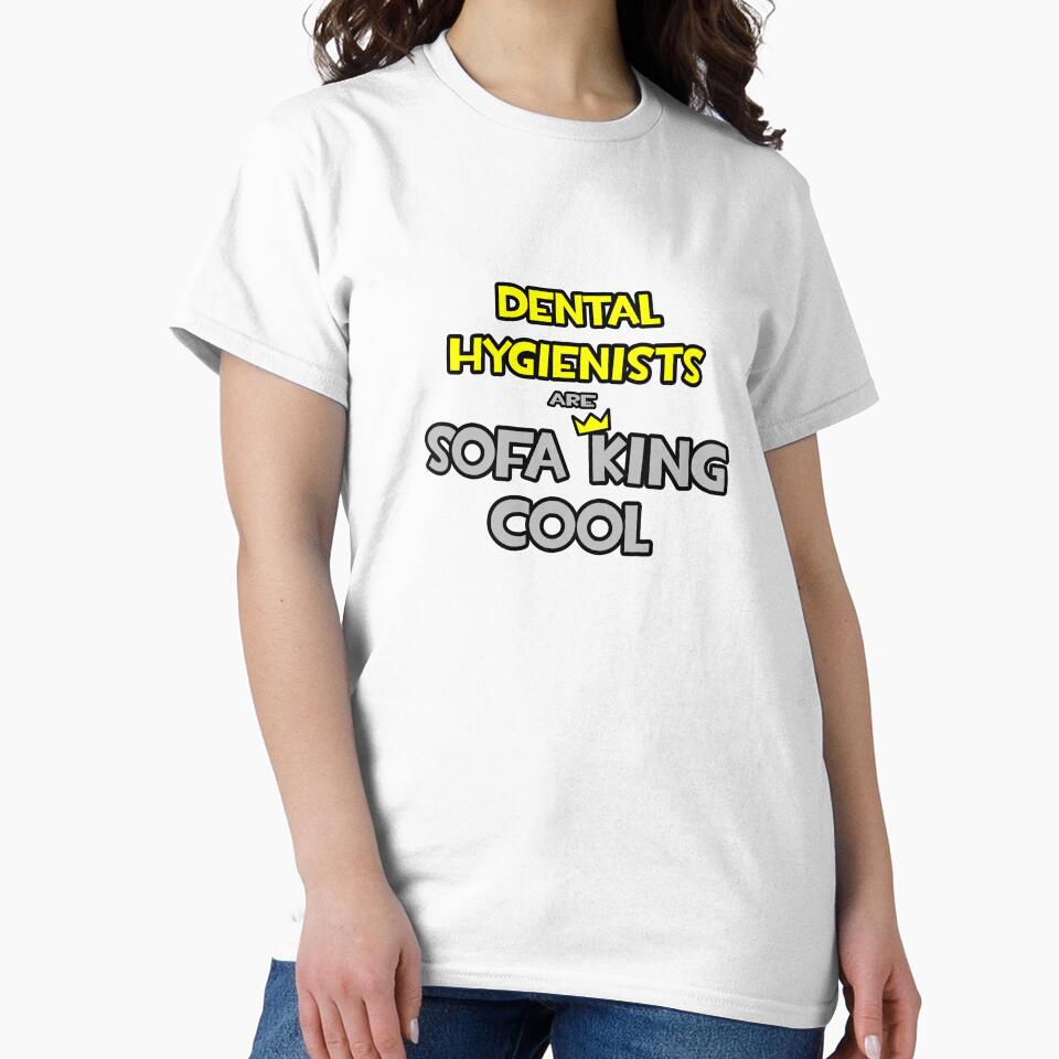 Dental Hygienists Are Sofa King Cool by TKUP22