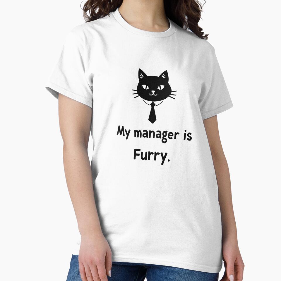 My Manager Is Furry – Funny Cat Boss T-Shirt | Work From Home Cat Humor Tee by FeelFreeStore