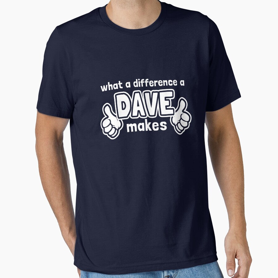 What A Difference A Dave Makes by Yipptee Shirts