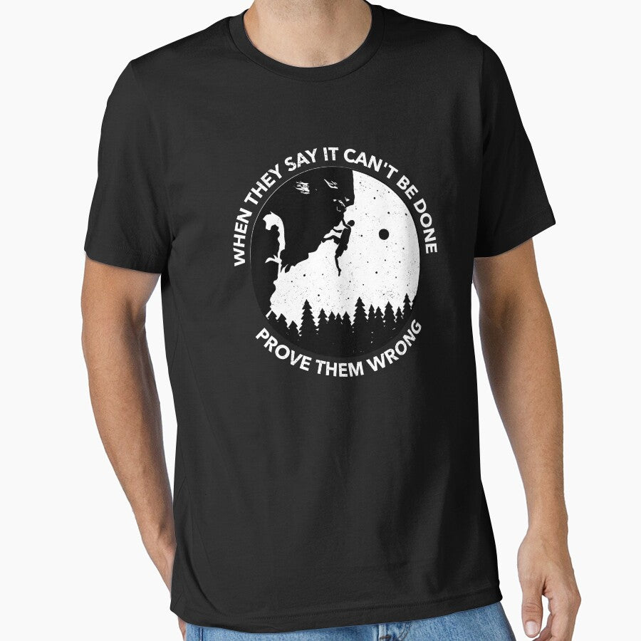 Prove Them Wrong - Rock Climbing, Climber Design by 1chillin