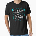 Into The Wine Not The Label, Funny Cute Quote Gift For Wine Lovers. by PrettyAmazing