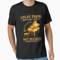 I Play Piano Because I Like It Not Because I'm Good At It funny vintage awesome music by beckadamr