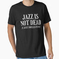 Jazz Is Not Dead, Funny Music Quote. by PrettyAmazing